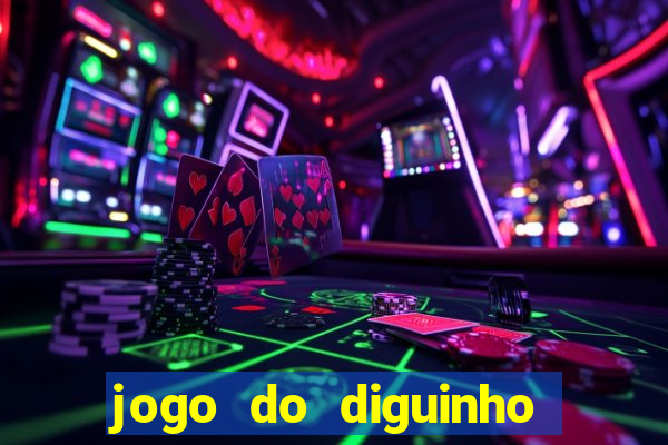 jogo do diguinho para ganhar dinheiro